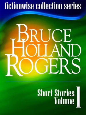 cover image of Bruce Holland Rogers: Short Stories, Volume 1